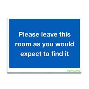 Please Leave This Room As You Would Expect To Find It Sign